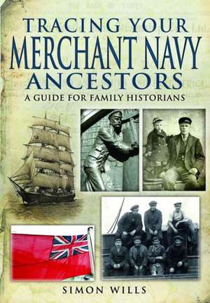 Tracing Your Merchant Navy Ancestors de Simon Wills