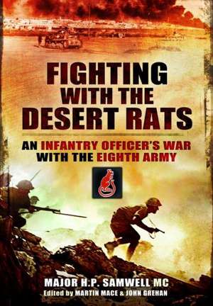 Fighting with the Desert Rats: An Infantry Officer's War with the Eighth Army de H. P. Samwell