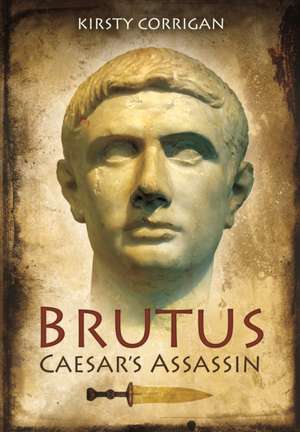 Brutus: Caesar's Assassin de Kirsty Corrigan