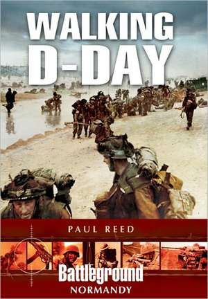 Walking D-Day de Paul Reed