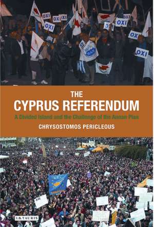 The Cyprus Referendum: A Divided Island and the Challenge of the Annan Plan de Chrysostomos Pericleous