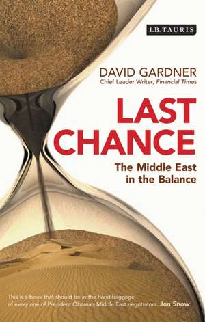 Last Chance: The Middle East in the Balance de David Gardner