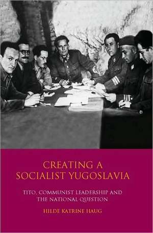 Creating a Socialist Yugoslavia de Hilde Katrine Haug