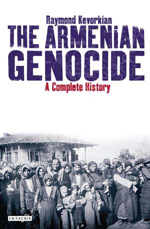 The Armenian Genocide: A Complete History de Raymond Kévorkian