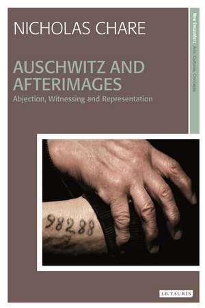 Auschwitz and Afterimages: Abjection, Witnessing and Representation de Nicholas Chare