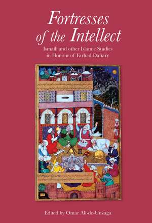 Fortresses of the Intellect: Ismaili and Other Islamic Studies in Honour of Farhad Daftary de Omar Ali-de-Unzaga