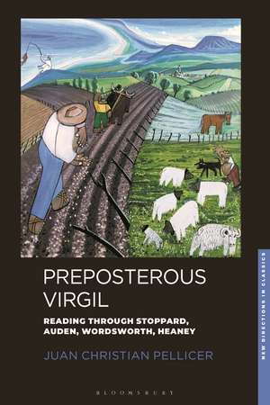 Preposterous Virgil: Reading through Stoppard, Auden, Wordsworth, Heaney de Professor Juan Christian Pellicer