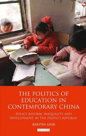 The Politics of Education in Contemporary China de Kerstin Lehr