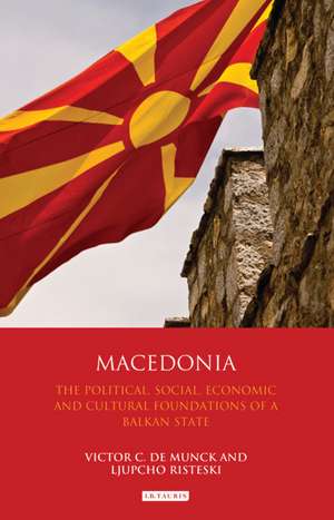 Macedonia: The Political, Social, Economic and Cultural Foundations of a Balkan State de Victor C. de Munck