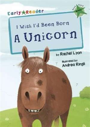 I Wish I'd Been Born a Unicorn de Rachel Lyon