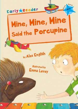 Mine, Mine, Mine Said the Porcupine de Alex English