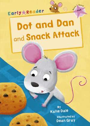 Dot and Dan and Snack Attack de Katie Dale