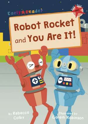 Robot Rocket and You Are It! de Rebecca Colby