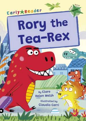 Rory the Tea-Rex de Clare Helen Welsh