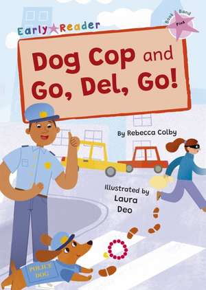 Dog Cop and Go, Del, Go! de Rebecca Colby