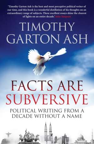 Facts are Subversive de Timothy Garton (Author) Ash