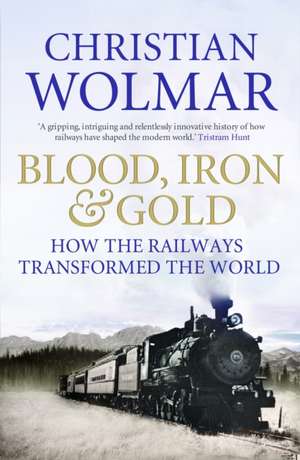 Blood, Iron and Gold de Christian Wolmar