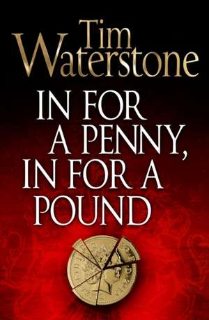 In For a Penny, In For a Pound de Tim Waterstone