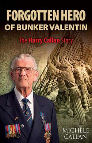 The Forgotten Hero of Bunker Valentin de Michèle Callan