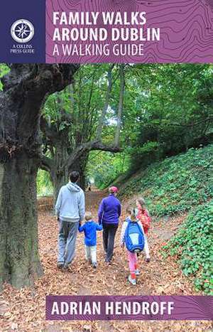 Family Walks Around Dublin de Adrian Hendroff