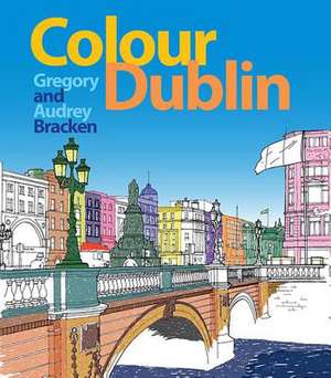 Colour Dublin de Gregory Bracken