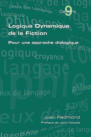 Logique Dynamique de La Fiction. Pour Une Approche Dialogique: Just in Time de Juan Redmond