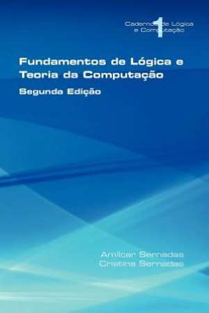 Fundamentos de L Gica E Teoria Da Computa O de Am Lcar Sernadas