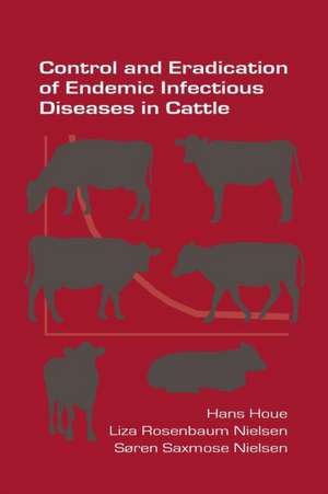 Control and Eradication of Endemic Infectious Diseases in Cattle de Hans Houe