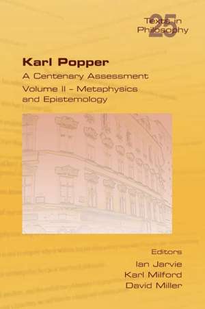 Karl Popper. a Centenary Assessment. Volume II - Metaphysics and Epistemology: Towards a Radical Reformulation de Ian Jarvie