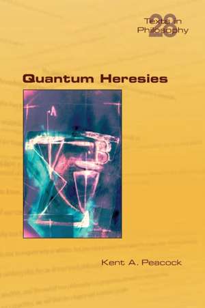 Quantum Heresies de Kent A Peacock