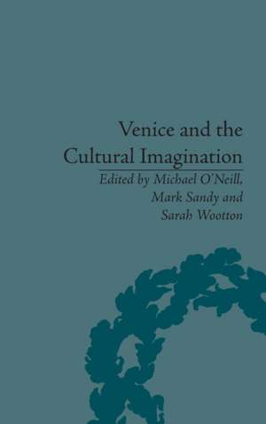 Venice and the Cultural Imagination: 'This Strange Dream upon the Water' de Michael O’Neill