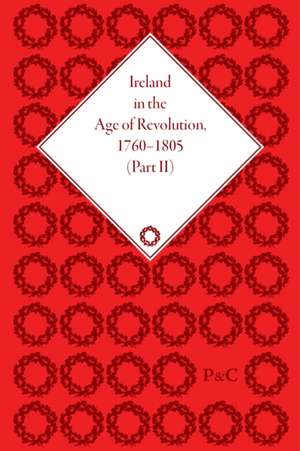 Ireland in the Age of Revolution, 1760–1805, Part II de Harry T Dickinson