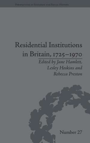 Residential Institutions in Britain, 1725-1970: Inmates and Environments de Jane Hamlett