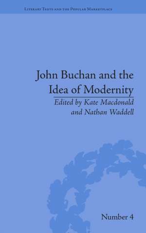 John Buchan and the Idea of Modernity de Kate MacDonald