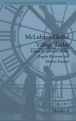 McLuhan's Global Village Today: Transatlantic Perspectives de Angela Krewani