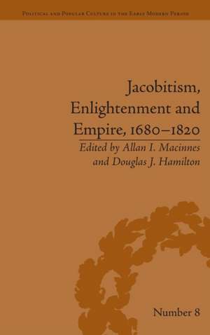 Jacobitism, Enlightenment and Empire, 1680–1820 de Douglas J Hamilton