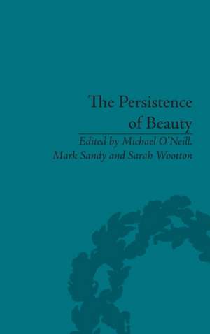 The Persistence of Beauty: Victorians to Moderns de Michael O’Neill