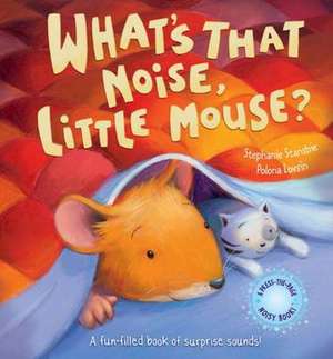 What's That Noise Little Mouse? de Stephanie Stansbie