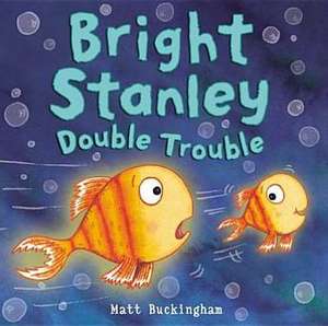 Bright Stanley Double Trouble de Matt Buckingham