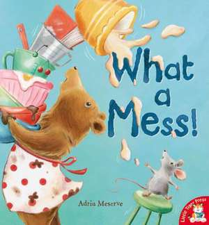 What a Mess! de Adria Meserve