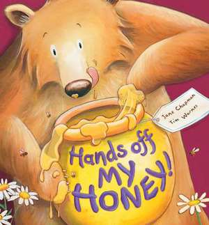 Chapman, J: Hands Off My Honey! de Jane Chapman