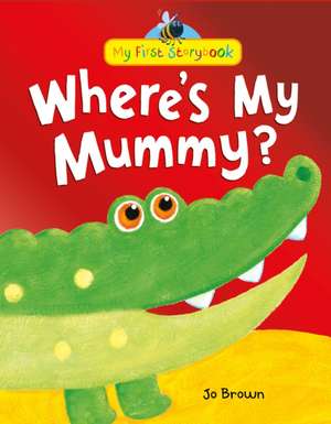 Where's My Mummy? de Jo Brown