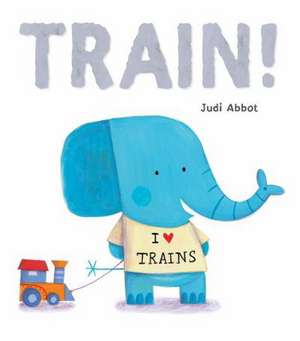 Train! de Judi Abbot