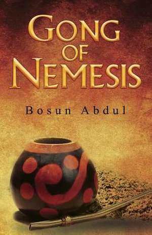 Gong of Nemesis: The Memoirs of Scarlett Bluff de Bosun Abdul