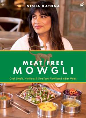 Meat Free Mowgli de Nisha Katona