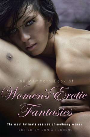 Florens, S: The Mammoth Book of Women's Erotic Fantasies de Sonia Florens