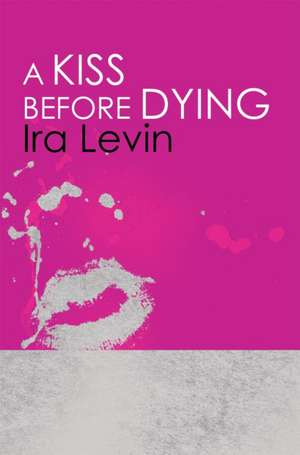 A Kiss Before Dying de Ira Levin