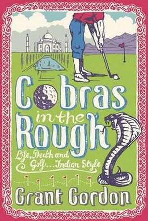 Cobras in the Rough de Grant Gordon