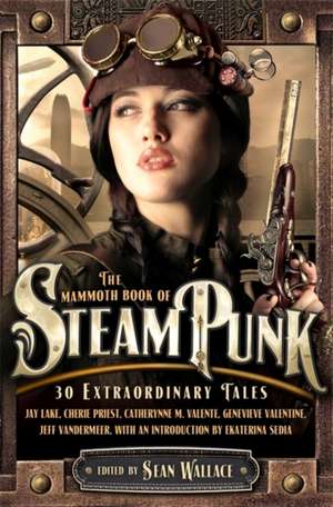 The Mammoth Book of Steampunk de Sean Wallace