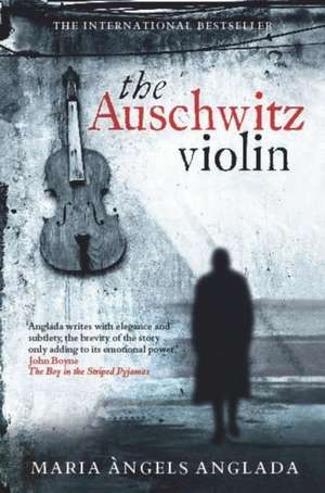 The Auschwitz Violin de Maria Angels Anglada